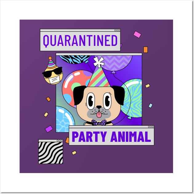 quarantined party animal, social distancing, covid 19, stay home Wall Art by BaronBoutiquesStore